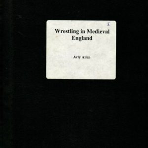 Allen, Arly - Wrestling in Medieval England - Privately published