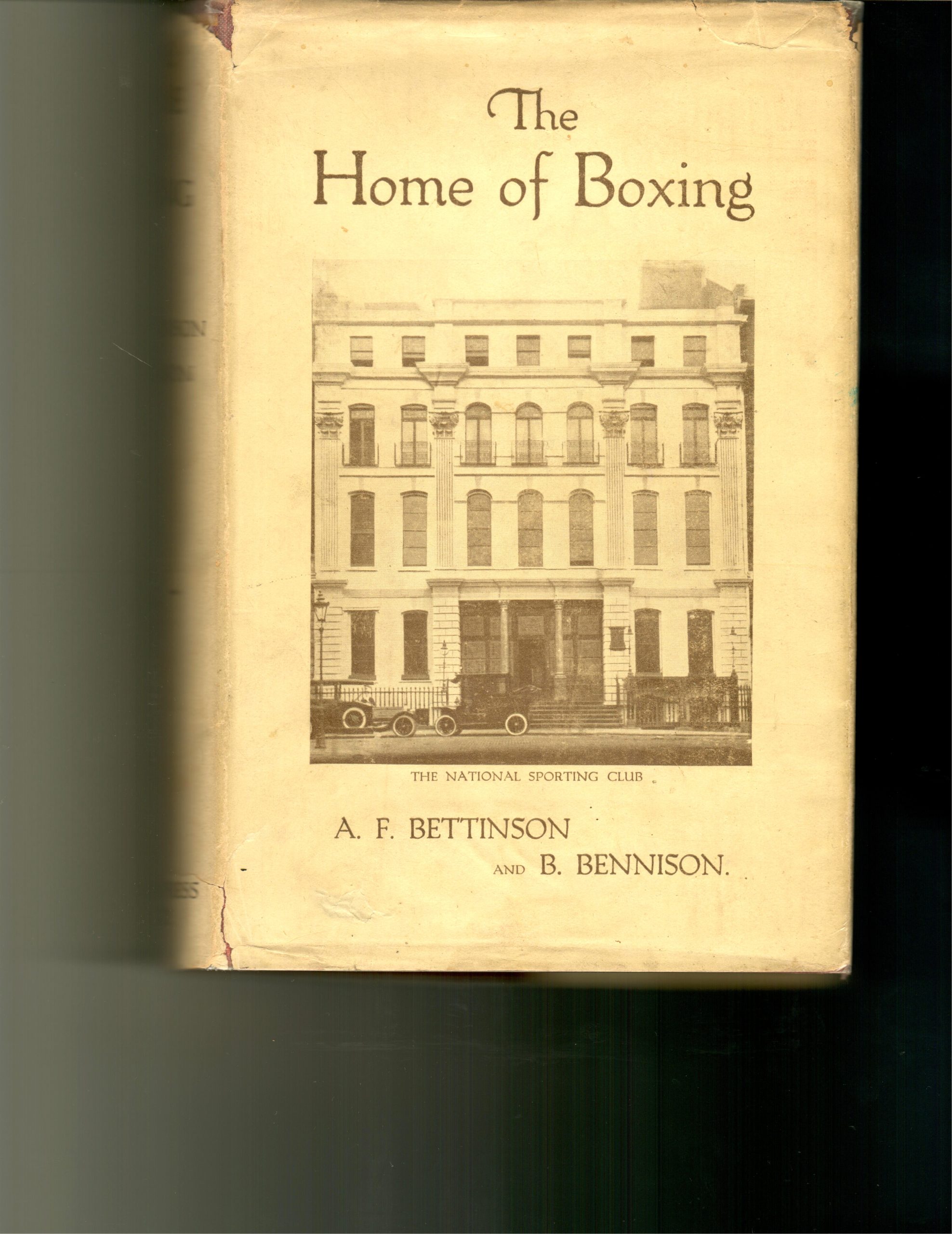 Bettinson,A.F. and Bennison, B. - The Home of Boxing