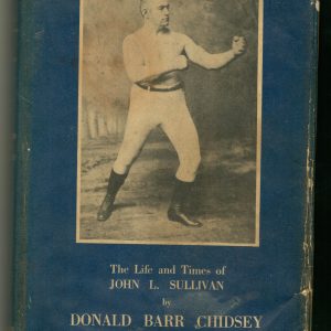 Chidsey, Donald 'John the Great. The Life and Times of a Remarkable American (John L. Sullivan)1942 1st ed. 337 pages. Ex-library. Good condition