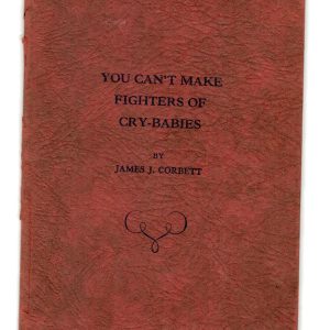 Corbett, James J. - You Can't Make Fighters Out of Cry-Babies