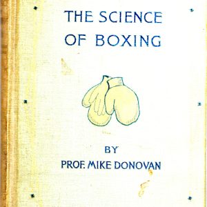 Donovan, Mike - The Science of Boxing, Also Rules and Articles on Training Generalship in the Ring and Kindred Subjects
