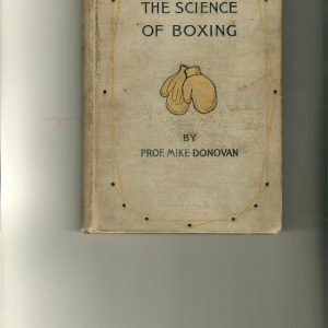 Donovan, Mike - The Science of Boxing. Also Rules and Articles on Training Generalship in the Ring and Kindred Subjects.