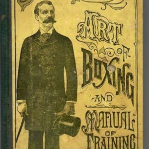 Edwards, Billy - Art of Boxing And Science of Self-Defense Together With A Manual of Training. Illustrated from Instantaneous Photographs