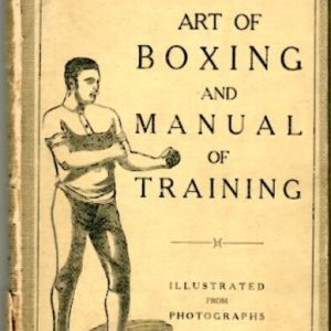 Edwards, Billy - Art of Boxing And Science of Self-Defense, Together With A Manual Of Training. Illustrated from Photographs