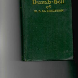 Ferguson, W.B.M. - The Dumb-Bell.