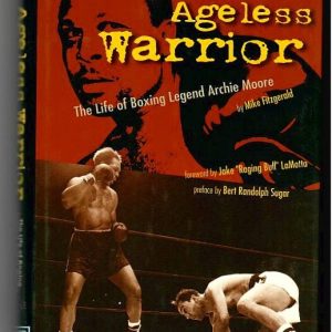 Fitzgerald, Mike - The Ageless Warrior. The Life of Boxing Legend Archie Moore