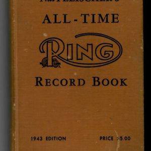 Fleischer, Nat - Nat Fleischer's All-Time Ring Record Book 1943 Edition