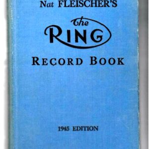 Fleischer, Nat - Nat Fleischer's All-Time Ring Record Book 1945 Edition