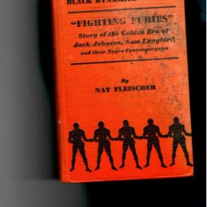 Fleischer, Nat - Black Dynamite IV. Fighting Furies. Story of the Golden Era of Jack Johnson, Sam Langford and their Negro Contemporaries