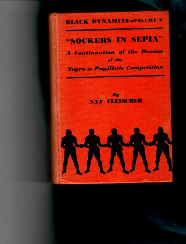 Fleischer, Nat - Black Dynamite V. Sockers in Sepia. A Continuation of the Drama of the Negro in Pugilistic Competition. 1941 1st ed. 250-pages. VG