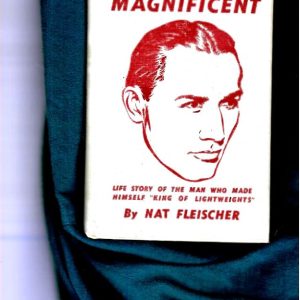 Fleischer, Nat - Leonard the Magnificent. Life Story of the Man who Made Himself - King of Lightweights