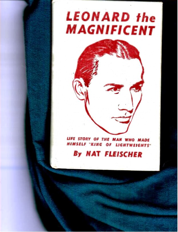 Fleischer, Nat - Leonard the Magnificent. Life Story of the Man who Made Himself - King of Lightweights