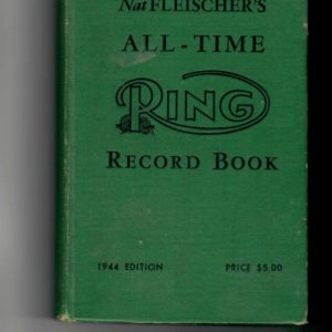 Fleischer, Nat - Nat Fleischer's All-Time Ring Record Book 1944 Edition