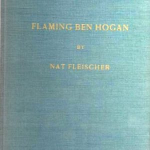 Fleischer, Nat - The Flaming Ben Hogan