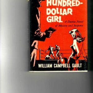 Gault, William Campbell - The Hundred Dollar Girl. A Dutton Novel of Mystery and Suspense