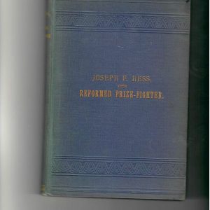 Hess, Joseph - Joseph F. Hess, The Reformed Prizefighter