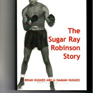 Hughes, Brian and Hughes, Damian - Peerless. The Sugar Ray Robinson Story