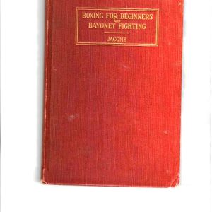 Jacomb,William J. - Boxing For Beginners and Bayonet Fighting