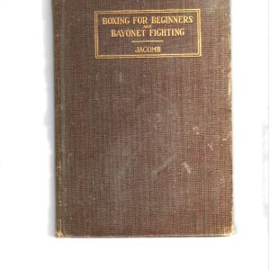 Jacomb, William J. - Boxing for Beginners and Bayonet Fighting
