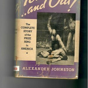 Johnsonston, Alexander - Ten and Out! The Complete Story of The Prize Ring in America - INSCRIBED to JESS WILLARD