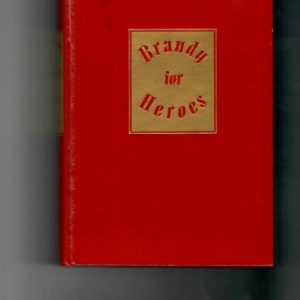 Kofoed, Jack - Brandy for Heroes. A Biography of The Honorable John Morrissey. Champion Heavyweight of America and State Senator