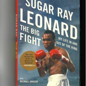 Leonard, Ray - Sugar Ray Leonard. The Big Fight. My Life In And Out Of The Ring