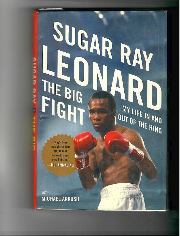 Leonard, Ray - Sugar Ray Leonard. The Big Fight. My Life In And Out Of The Ring
