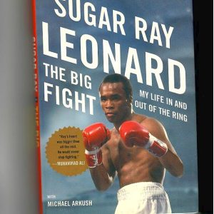 Leonard, Ray - Sugar Ray Lenoard. The Big Fight. My Life In And Out Of The Ring