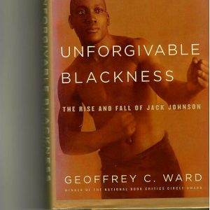 Ward, Geoffrey C.-Unforgivable Blackness. The Rise and Fall of Jack Johnson-cover DJ