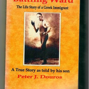Douros, Peter J. - Battling Ward. The Life Story of a Greek Immigrant. INSCRIBED