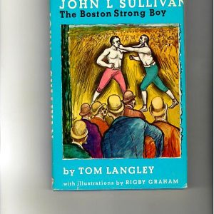 Langley, Tom - The Life of John L. Sullivan, The Boston Strong Boy