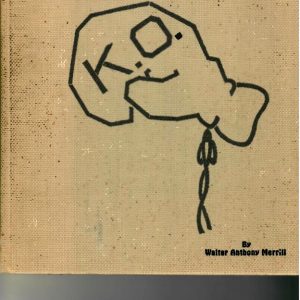 Merrill, Walter - K.O. 1933 limited edition INSCRIBED by both author