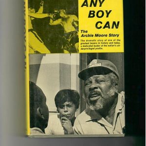Moore, Archie 'Any Boy Can. The Archie Moore Story. 1971 1st ed, 263 pages. INSCRIBED - To Don Alford from Archie Moore