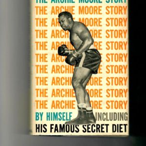 Moore, Archie - The Archie Moore Story by Himself Including His Famous Secret Diet