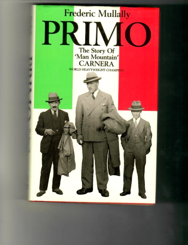 Mullally, Frederic - Primo. The Story of 'Man Mountain' Carnera. World Heavyweight Champion.
