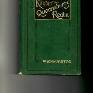 Naughton-Kings of the Queensberry Realm. Every Heavy-Weight Championship Contest Held in America Under the Queensberry Rules. A Sketch of Every Contestant Who has Taken Part Therein and an Ac