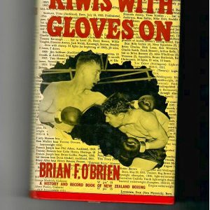 O'Brien, Brian 'Kiwis With Gloves On. A History and Record Book of New Zealand Boxing