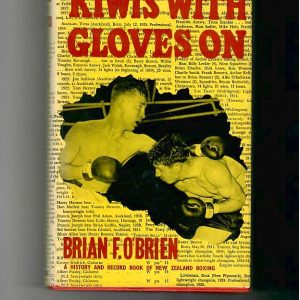 O'Brien, Brian 'Kiwis With Gloves On. A History and Record Book of New Zealand Boxing