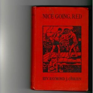O'Brien, Rev. Raymond J. 'Nice Going Red. The Story of a Boy Who Couldn't Take It