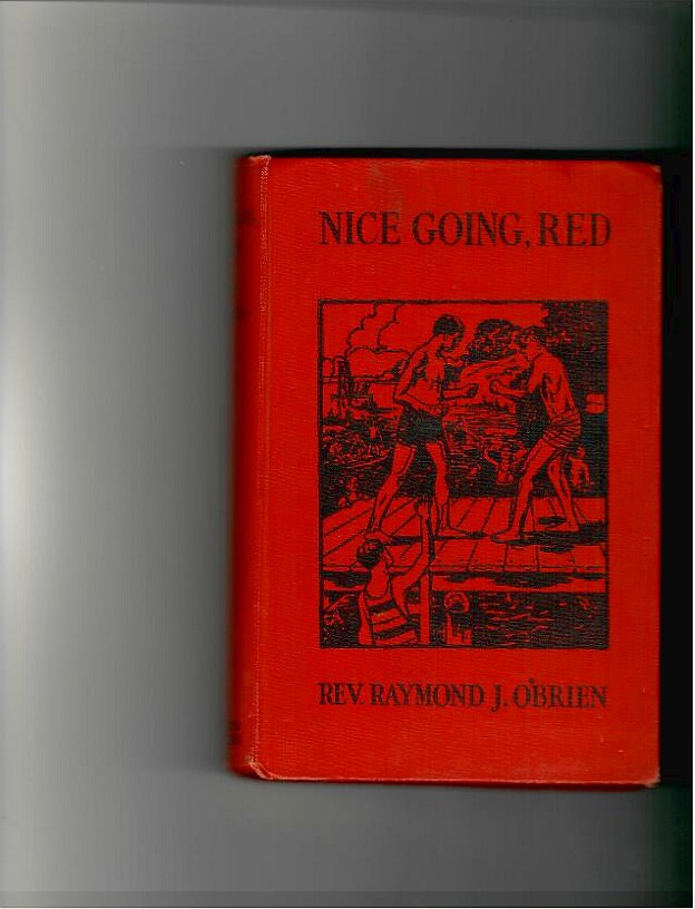 O'Brien, Rev. Raymond J. 'Nice Going Red. The Story of a Boy Who Couldn't Take It