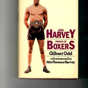 Odd, Gilbert - Len Harvey. Prince of Boxers