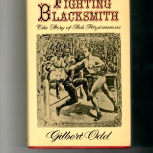 Odd, Gilbert - The Fighting Blacksmith. The Story of Bob Fitzsimmons