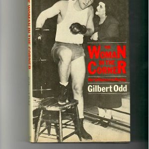 Odd, Gilbert - The Woman in the Corner. Her Influence on Boxing