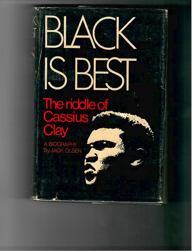 Olsen, Jack - Black is Best. The Riddle of Cassius Clay. A Biography