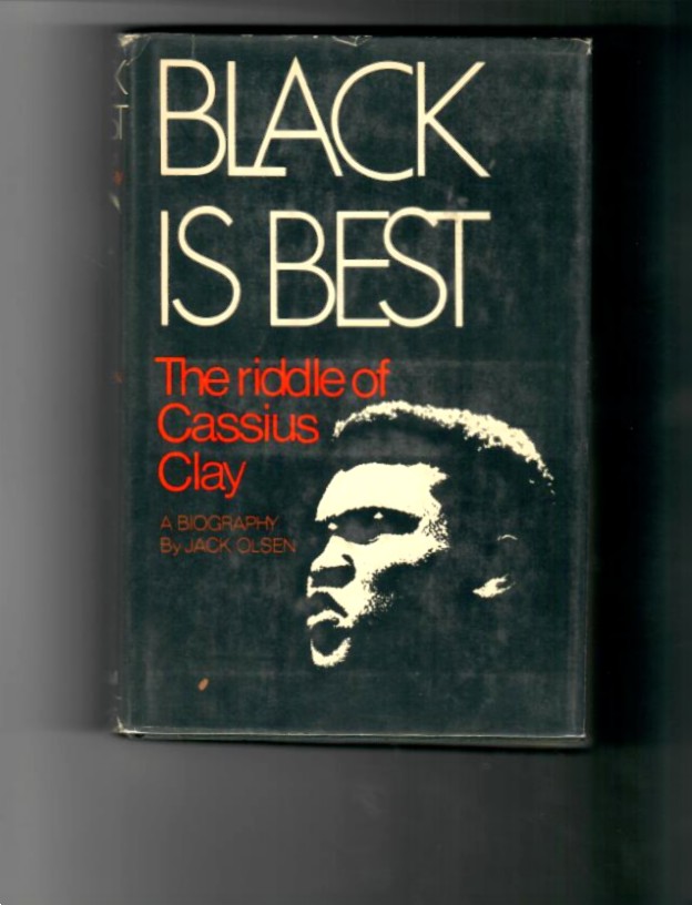 Olsen, Jack - Black is Best. The Riddle of Cassius Clay. A Biography