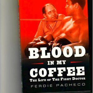 Pacheco, Ferdie - Blood in My Coffee. The Life of The Fight Doctor