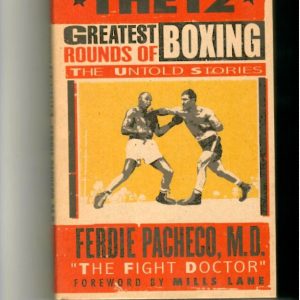 Pacheco, Ferdie - The 12 Greatest Rounds of Boxing, The Untold Stories