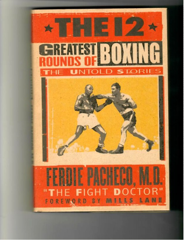 Pacheco, Ferdie - The 12 Greatest Rounds of Boxing, The Untold Stories