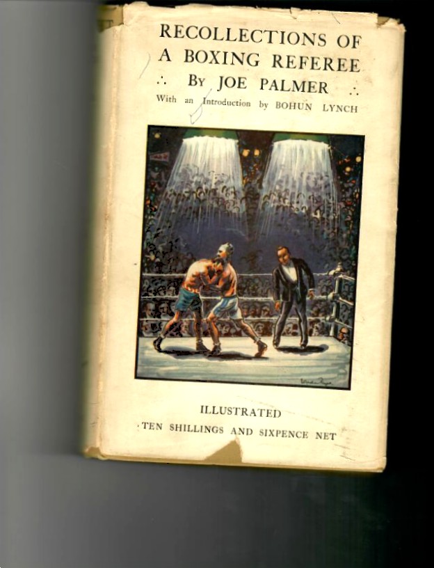 Palmer, Joe ‘Recollections of a Boxing Referee’ 1927 1st ed. 240 pages. Very good condition in a good dust jacket with some minor chipping/small tearing along some of the edges.