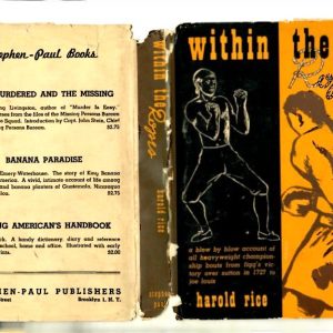 Rice, Harold - Within the Ropes, a Blow by Blow Account of all Heavyweight Championship Bouts from Figg's Victory over Sutton in 1727 to Joe Louis
